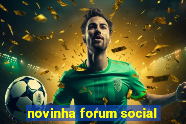 novinha forum social